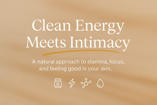 a soft background with the title Clean Energy Meets Intimacy, and a subtitle or A natural approach to stamina, focus, and feeling good in your skin